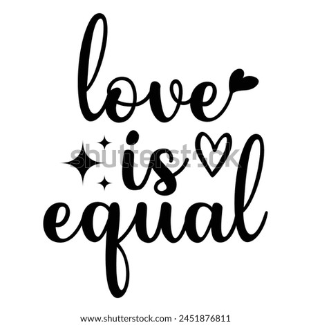 Love Is Equal T-shirt Quotes Design Vector Illustration Clipart Eps