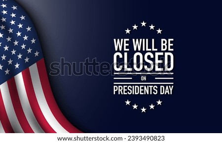 Presidents Day Background Design. We will be Closed on Presidents Day. Vector Illustration.
