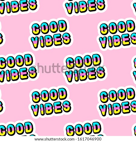 Seamless pattern with positive words, phrase “Good Vibes” isolated on pink background. Quirky text patches vector wallpaper. 