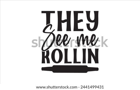 They see me rollin - Kitchen T-Shirt Design, Fork, This Illustration Can Be Used As A Print On T-Shirts And Bags, Stationary Or As A Poster, Template.