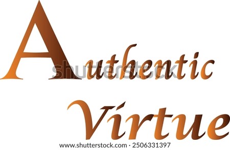 Authentic Virtue  T-Shirt Creative Design with Special Quote