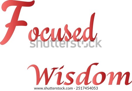 Focused Wisdom T-Shirt Creative Design with Special Quote , Adobe Illustrator Artwork