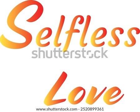 Selfless Love T-Shirt Creative Design with Special Quote , Adobe Illustrator Artwork