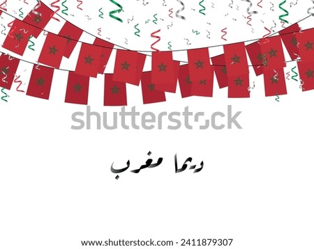 Morocco flags garland with confetti on white background. The non-english text means Go Morocco. Vector illustration