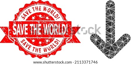 Low-Poly triangulated down arrow icon illustration, and Save the World dirty watermark. Red stamp seal contains Save the World caption inside ribbon. Vector down arrow icon filled with triangles.