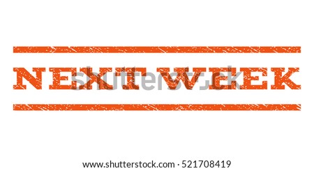 Next Week watermark stamp. Text tag between horizontal parallel lines with grunge design style. Rubber seal stamp with unclean texture. Vector orange color ink imprint on a white background.