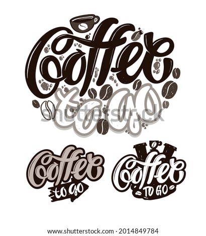 Coffee to go. Coffee life art. Cute hand drawn doodle lettering poster. Lettering poster, banner, t-shirt poster. Lettering art label.