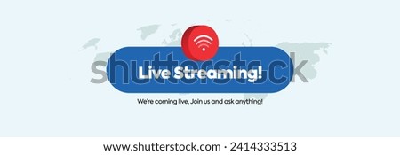 Live streaming. Live streaming announcement banner with label of streaming on light colour background  with silhouette world map. We are coming live, join us and ask anything. 