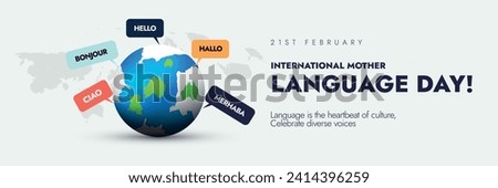 International Mother Language Day. 21st February International Mother language day celebration cover banner with earth globe and greetings in different languages to promote linguistic and diversity.
