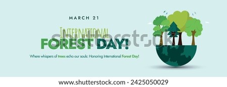 International Forest Day. March 21, International Forest Day celebration cover banner in cyan background with an earth globe and trees in different shades on it, digital craft style. 