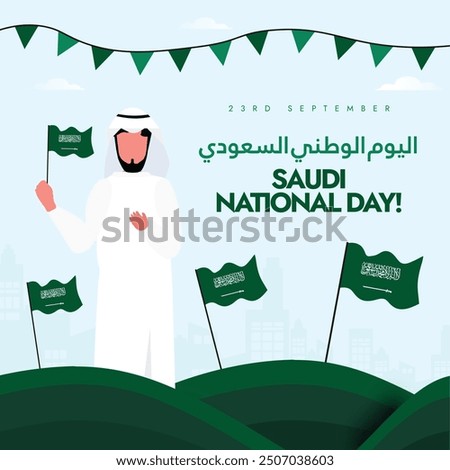 Saudi National Day 23rd September. Saudi day banner, post with its flags, an arabic man wearing thobe. The day celebrates the unification of the Kingdom and its founding by His Majesty King Abdul Aziz