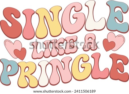 Single Like A Pringle, Romantic Valentine Love Graphics Illustrations Merchandise for T-shirt, Clipart and Romantic Typography Designs