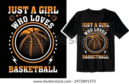 Just a Girl Who Loves Basketball - Basketball t shirt design Template .Can be used for printable souvenirs ( t-shirt, magnet, mug, cup).
