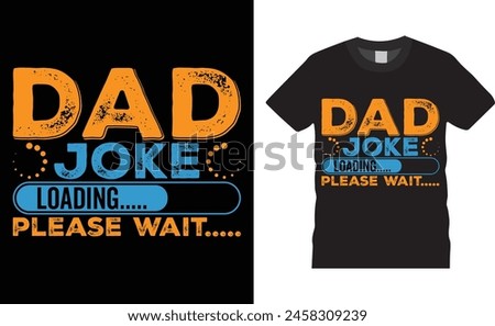 Dad joke loading please wait, Father’s Day vector t-shirt design. Father Day t-shirt design with motivational quote. T shirt design template, vector design and any print, clothes, poster.