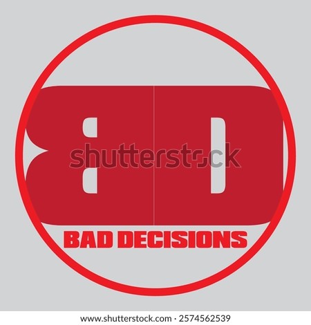 bad decisions typography graphic print , Abstract fashion drawing and creative design for t-shirts, mugs, graphic tee, sweatshirt, cases, etc. Illustration in modern style for clothes