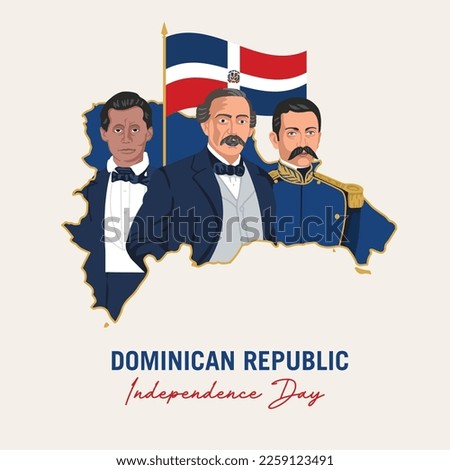 VECTORS. Dominican Republic Independence Day, a celebration to honor the three founding fathers, Juan Pablo Duarte, Ramon Matias Mella, Francisco Del Rosario Sanchez 