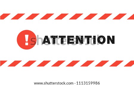 Attention sign between striped red and white ribbons isolated on white background. Design with attention icon for poster or signboard. Circle with exclamation point and text 