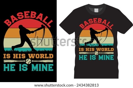 Baseball is his world he is mine. Baseball Typography colorful vector t-shirt design. Baseball t shirt design ready for holiday poster, print, pod, background.