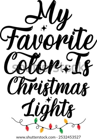 My Favorite Color Is Christmas Lights T Shirt Design