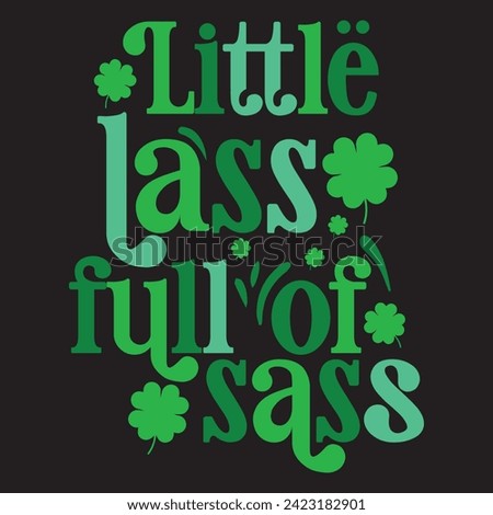 Little lass full of sass St. Patrick's Day T shirt, Patrick's Day Cricut, Holiday T shirt, Patrick's Day Quote, USA Patrick's Day