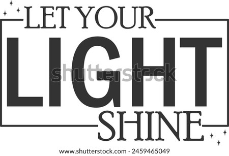 Let your light shine  file for Cutting Machine, shine file, eps jpeg, Silhouette Cameo, Cricut, Commercial Use Digital Design