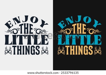 Cherish the Small Moments: Vector Art with 'Enjoy the Little Things' Quote