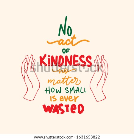 Lettering poster. No act of kindness no matter how small is ever wasted 商業照片 © 