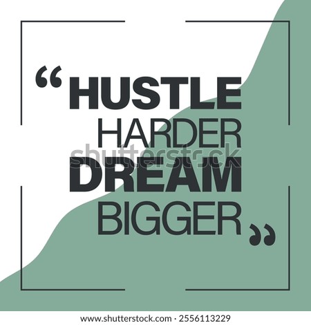 Hustle harder dream bigger motivational quote design. Vector quote design for business and startup.