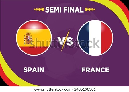 Spain vs France, Semi Final, June 2024 in Football Competition Rival flags of both teams with football shape.Isolate with purple color and Football.Editable EPS file.SPA VS FRA football match