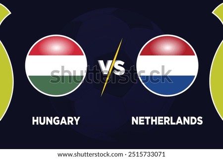 Hungary vs Netherlands, in Football Competition Rival flags of both teams with football shape. Isolate with dark blue color and Football. Editable EPS file. HUNG VS NED football match. 