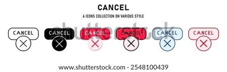 Cancel icons collection. 6 Various style. Web buttons concept. For sign, symbol, presentation, element, infographic or web graphics. Vector Illustration.