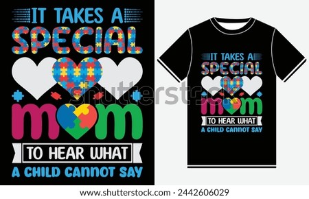 It Takes A Special Mom To Hear What A Child Cannot Say - Autism Vector Tshirt - illustration vector art - Autism T-shirt Design Template - Print