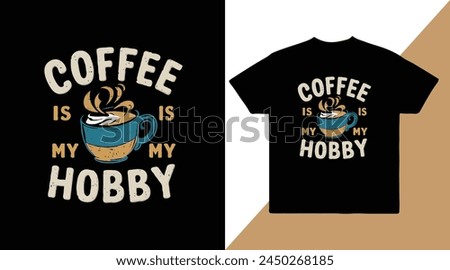 Coffee is my hobby vector t-shirt design