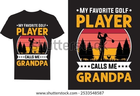 My Favorite Golf Player Calls Me Grandpa Golf  T shirt Design