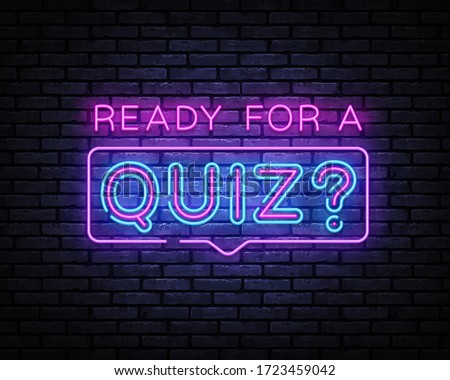 Quiz Neon Sign Vector. Ready for a Quiz neon inscription, design template, modern trend design, night signboard, night bright advertising, light banner, light art. Vector illustration.