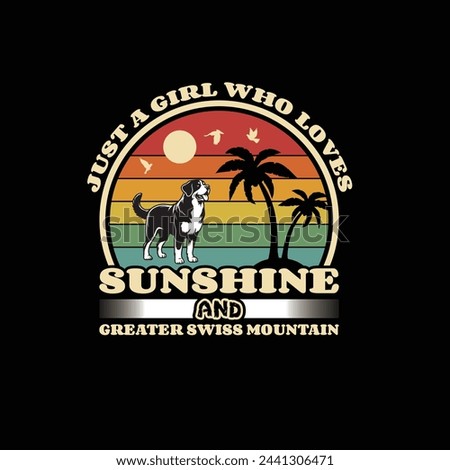 Just a Girl Who Loves Sunshine and Greater Swiss Mountain Dog T shirt