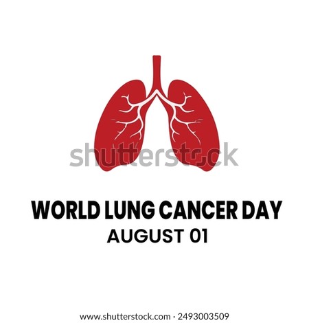 world lung cancer day, lung cancer day held on 01 august, world lung cancer day stock illustration, editable template. EPS FILE