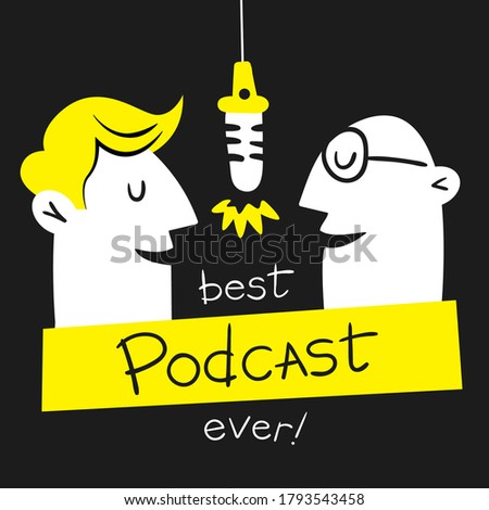 Best podcast ever illustration. two funny guys speaking in microphone. Hand drawn vector illustration. 