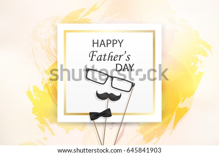 Happy Father's Day concept. template for greeting card, flyer, banner, invitation, congratulation, poster design with frame, glasses, mustache,bow tie on bright, watercolor background. Vector 