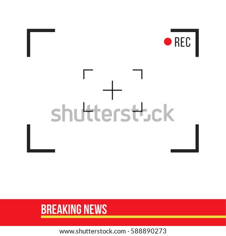 Camera viewfinder vector with focus illustration and text breaking news recording a video on flat design with white background