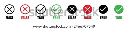 True and false vector icon set with different color. True and false button. True false icon sign vector or ok correct and incorrect red, green and black symbol. Check mark and cross icon.	