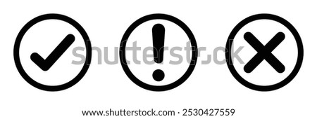 Set of flat round check mark, exclamation point, X mark icons buttons isolated on a white background. Check mark, exclamation point, cross mark icon set in black color line style. Vector illustration.