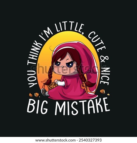 You think I'm little, cute and nice, big mistake, Little Red Riding Hood, illustration, vector graphics, e-commerce design, funny sayings, print design, accessories, clothing, trendy design, t-shirt