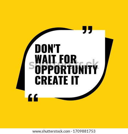Inspiring Creative Motivation Quote Poster Template. Vector Banner Design Illustration Concept .don't wait for opportunity create it