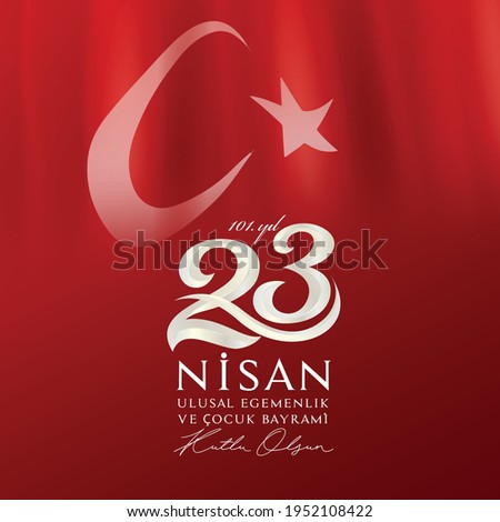 23 April 1920 (TBMM) Grand National Assembly of Turkey 101th anniversary

