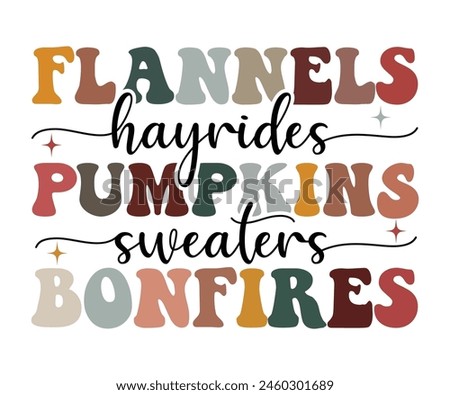 Flannels Hayrides Pumpkins Sweaters Bonfires,Fall Svg,Autumn Svg,Pumpkin Svg,Fall Quotes Svg,Retro Groovy,Thanksgiving Svg,Typography T-shirt