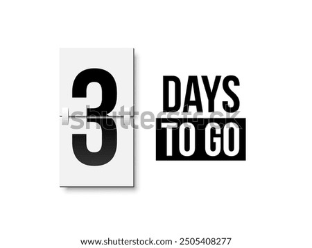 Countdown days to go poster. Left 3 days. Count time display with number three. Sales or promotion clock. Realistic vector illustration isolated on white.