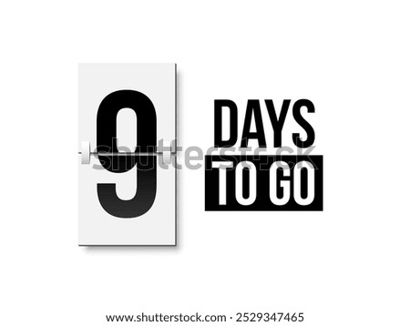 Countdown days to go poster. Left 9 days. Count time display with number nine. Sales or promotion clock. Realistic vector illustration isolated on white.