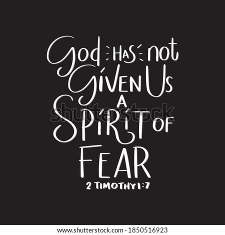 Scripture Hand Lettering. God Has Not Given Us A Spirit Of Fear On Black Background. Bible Quote. Modern Calligraphy. Handwritten Inspirational Motivation Quote.