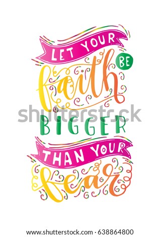 Let Your faith Be Bigger Than Your Fear. Bible Verse. Hand Lettered Quote. Modern Calligraphy. Christian Poster